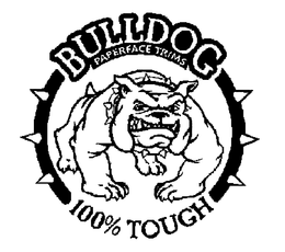 BULLDOG PAPERFACE TRIMS 100% TOUGH trademark