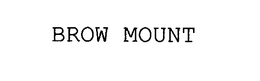 BROW MOUNT trademark