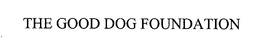 THE GOOD DOG FOUNDATION trademark