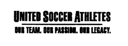 UNITED SOCCER ATHLETES OUR TEAM. OUR PASSION. OUR LEGACY. trademark