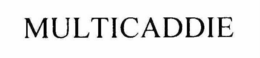 MULTICADDIE trademark