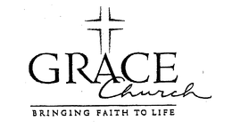 GRACE CHURCH BRINGING FAITH TO LIFE trademark
