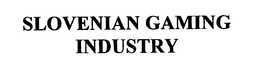 SLOVENIAN GAMING INDUSTRY trademark