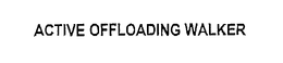 ACTIVE OFFLOADING WALKER trademark