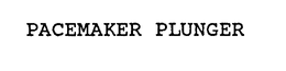 PACEMAKER PLUNGER trademark