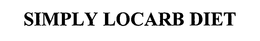SIMPLY LOCARB DIET trademark