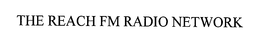 THE REACH FM RADIO NETWORK trademark
