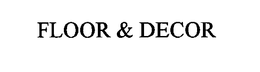 FLOOR & DECOR trademark