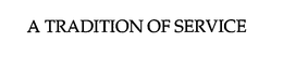A TRADITION OF SERVICE trademark