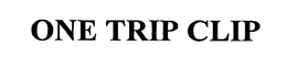 ONE TRIP CLIP trademark