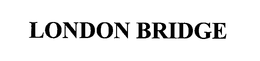 LONDON BRIDGE trademark