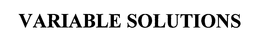 VARIABLE SOLUTIONS trademark