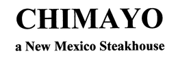 CHIMAYO A NEW MEXICO STEAKHOUSE trademark