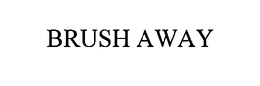 BRUSH AWAY trademark