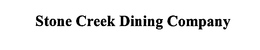 STONE CREEK DINING COMPANY trademark