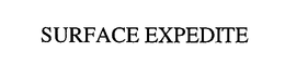 SURFACE EXPEDITE trademark