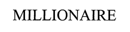 MILLIONAIRE trademark