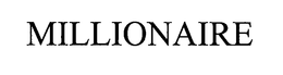 MILLIONAIRE trademark