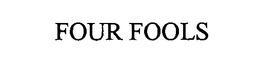 FOUR FOOLS trademark