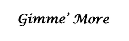 GIMME' MORE trademark
