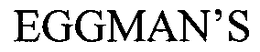 EGGMAN'S trademark