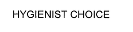 HYGIENIST CHOICE trademark