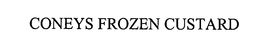 CONEYS FROZEN CUSTARD trademark