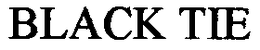 BLACK TIE trademark
