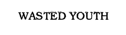 WASTED YOUTH trademark
