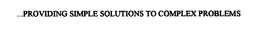 ...PROVIDING SIMPLE SOLUTIONS TO COMPLEX PROBLEMS trademark