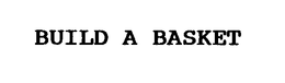 BUILD A BASKET trademark