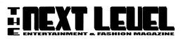 THE NEXT LEVEL ENTERTAINMENT & FASHION MAGAZINE trademark