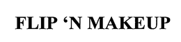 FLIP 'N MAKEUP trademark