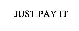 JUST PAY IT trademark