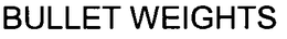 BULLET WEIGHTS trademark