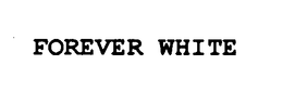 FOREVER WHITE trademark