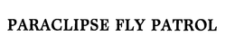 PARACLIPSE FLY PATROL trademark