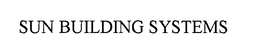 SUN BUILDING SYSTEMS trademark