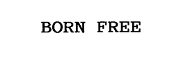 BORN FREE trademark