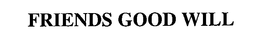 FRIENDS GOOD WILL trademark