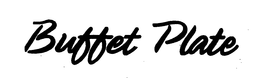 BUFFET PLATE trademark