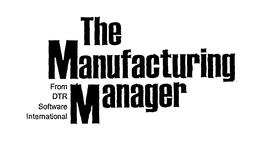 THE MANUFACTURING MANAGER FROM DTR SOFTWARE INTERNATIONAL trademark