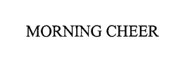 MORNING CHEER trademark