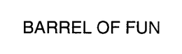 BARREL OF FUN trademark
