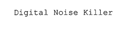 DIGITAL NOISE KILLER trademark