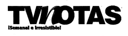 TVNOTAS SEMANAL E IRRESISTIBLE! trademark