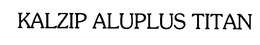 KALZIP ALUPLUSTITAN trademark