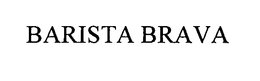 BARISTA BRAVA trademark