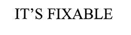 IT'S FIXABLE trademark