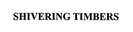 SHIVERING TIMBERS trademark